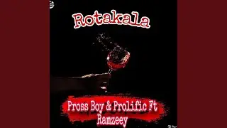 Pross Boy & Prolific _ Rotakala (feat. Ramzeey)