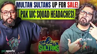 Multan Sultans is Up for Sale! | Pak T20 WC Squad Headaches | Bangladesh Cricket Chaos | Pak vs Aus!