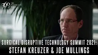 Surgical Disruptive Technology Summit 2021: Stefan Kreuzer & Joe Mullings