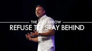 Erwin McManus | The Last Arrow | Refuse to Stay Behind