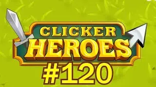 Clicker Heroes #120 - 7 Ancient Souls!!!