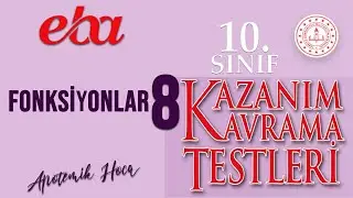 10.SINIF EBA KAZANIM KAVRAMA TESTİ (Fonksiyonlar-8)