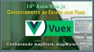 Conhecendo mapState e mapMutation do Vuex