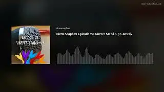 Siren Soapbox Episode 99: Siren’s Stand-Up Comedy