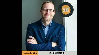 Ep. 385 J.R. Briggs - The Art of Asking Better Questions