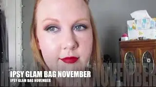 Ipsy Glam Bag | November 2018 | Reveal & Review