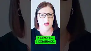 2 Layoffs. 1 Comeback. The Truth About Getting Let Go