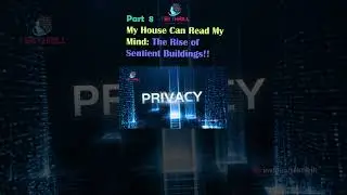 My House Can Read My Mind: The Rise of Sentient Buildings!! Homes that Think for Themselves!! Part 8