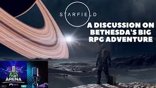 THE ARENA GAMING NEWS PODCAST 146: INTO THE STARFIELD!