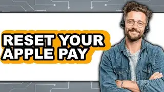 How to Reset Your Apple Pay