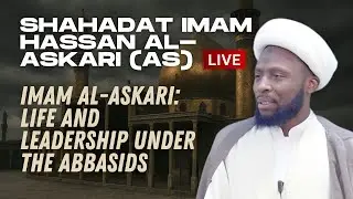 Eve 8th Rabbi ul Awwal 1447- Imam Al Askari(AS) Life and leadership under the Abbasids-  Sheikh Nuru