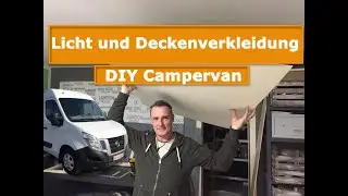Licht und Deckenverkleidung einbauen DIY Campervan