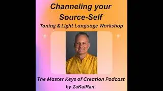 Channeling your Source-Self - Toning & Light Language Workshop
