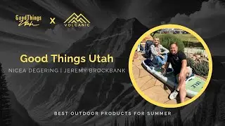 Good Things Utah | Best outdoor products for summer with Jeremy Brockbank