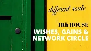 ASTROLOGY - 11th HOUSE OF WISHES, GAINS & NETWORKING CIRCLE