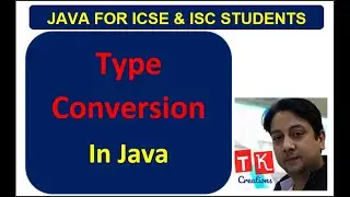 TYPE CONVERSION IN JAVA FOR CLASSES IX TO XII ISC