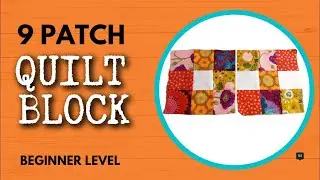 How To Make Two 9 Patch Quilt Blocks In Just 4 Steps