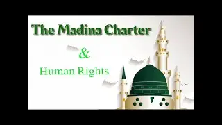 What is the Human Rights and Madina Charter explain in English.