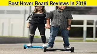 Top 3 Best Hover Board Reviews In 2020