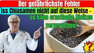 ⚠️ Chiasamen nach 60: 5 gef&auml;hrliche Fehler mit Chiasamen, die Ihre Gesundheit zerst&ouml;ren k&ouml;nnen!