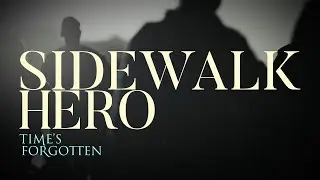 Time's Forgotten - Sidewalk Hero (Official Video)