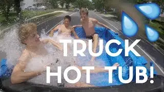 SUMMER 17 EP. 2 (TRUCK HOT TUB!)