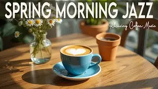 Spring Morning Jazz - March Jazz Instrumental Bossa Nova for working, studying and relaxing.