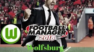FOOTBALL MANAGER 2018 ЧЕМПИОНАТ Германии играю за Вольфсбург