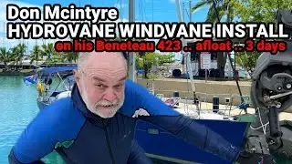 Don Mcintyre - HYDROVANE WINDVANE INSTALL on his Beneteau 423 .. afloat .. 3 days