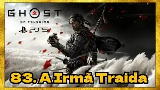 A IRMÃ TRAÍDA, 83 - PS5 - Ghost of Tsushima - Masako