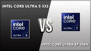 Intel Core Ultra 5 332 vs Intel Core Ultra X7 358H Technical Comparison