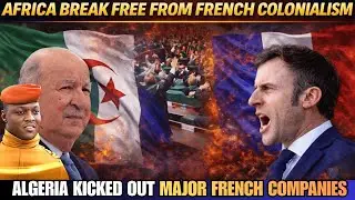 Algeria Kicks Out Major French Companies After 130 Years of Colonial Control