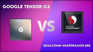 Google Tensor G2 vs Qualcomm Snapdragon 888 Technical Comparison