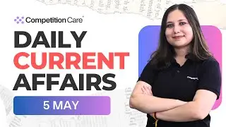 Daily Current Affairs: 5 May 2025 | Competition Care - Best UPSC/APSC Coaching in Assam