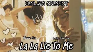 La La Lie To Me - Jenlisa Oneshot