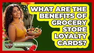 What Are The Benefits Of Grocery Store Loyalty Cards?