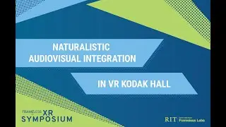 Frameless 2024: Naturalistic Audiovisual Integration in VR Kodak Hall