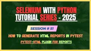 51. How to generate HTML report in PyTest ? pytest-html plugin | Selenium - Python Tutorial