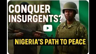 Conquering Insurgents in Nigeria   Strategies for Peace