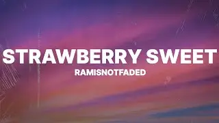ramisnotfaded - STRAWBERRY SWEET (Lyrics)