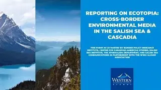 Reporting on Ecotopia: Cross-border environmental media in the Salish Sea & Cascadia