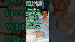Man Survives Skydiving Freefall Without a Parachute