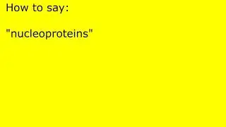 How to pronounce nucleoproteins