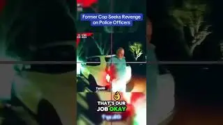 Former Cop Seeks Revenge On Police Officers #shorts #cops #policeofficer #revenge #viral #fyp #omg