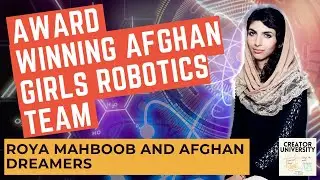 Roya Mahboob: Head of All-Girls Robotics Team, Afghan Dreamers | Creator University Series