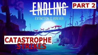 Endling - Part 2 - Catastrophe Strikes - Night 8-13