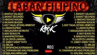 LABAN FILIPINO - OPM Rock Music Playlist ~ Pinoy Rock Songs 2025
