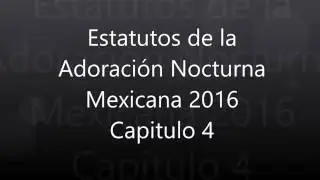 4 capitulo Estatutos de la Adoración Nocturna Mexicana 2016