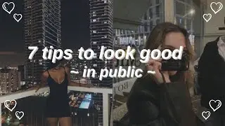 7 tips to look good in public 🌙 | alyxsadvice