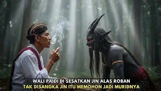 HEBOH ‼️ Wali Paidi di Sesatkan Jin Alas Roban - Tak di Sangka Jin Itu Memohon Jadi Muridnya ..